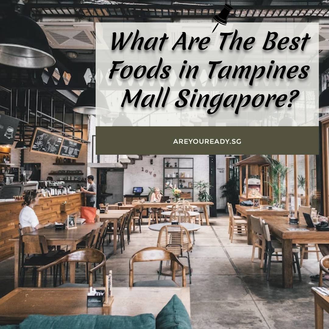What Are The Best Foods in Tampines Mall Singapore?