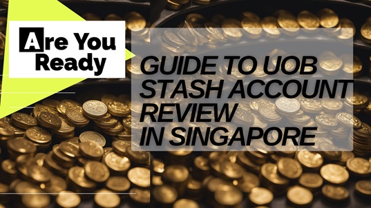 UOB Stash Account Review Singapore 2024