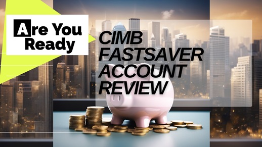CIMB FastSaver Account Review Singapore 2024