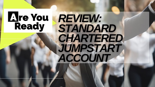 Standard Chartered JumpStart Review Singapore 2024: Unveiling the Benefits for Savvy Savers