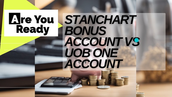 Stanchart Bonus Account vs UOB One Account 2024