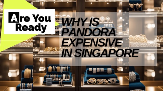 Why Is Pandora Jewellery So Expensive in Singapore and Is It Truly Valued?
